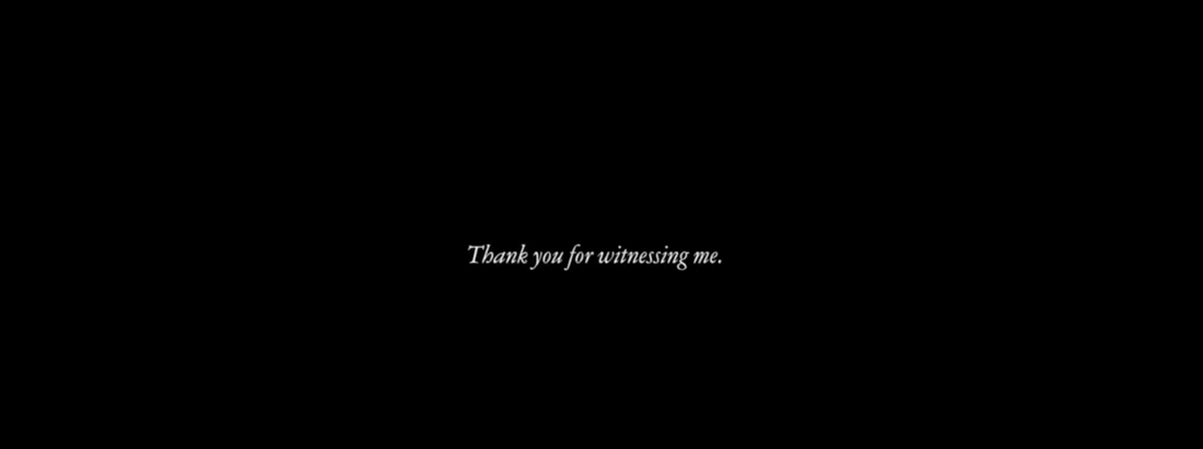 Thank you for witnessing me
